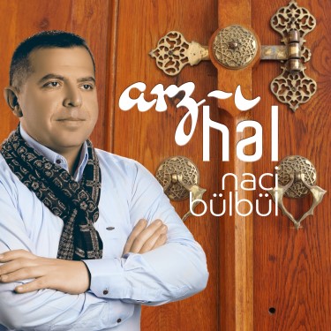 Arz-ı Hal - Naci Bülbül