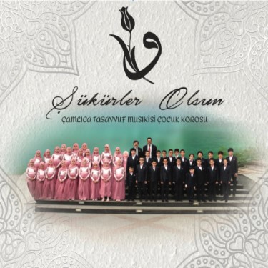 Şükürler Olsun - Çamlıca Tasavvuf Musikisi Çocuk Korosu