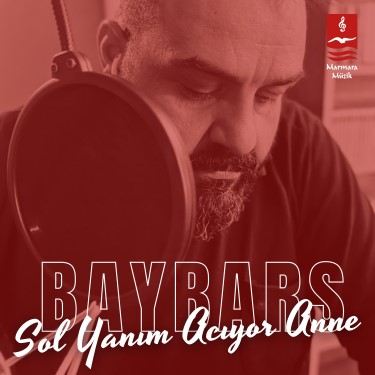 Sol Yanım Acıyor Anne - Baybars