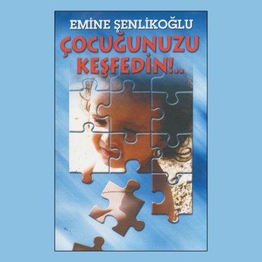Çocuğunuzu Keşfedin - Emine Şenlikoğlu