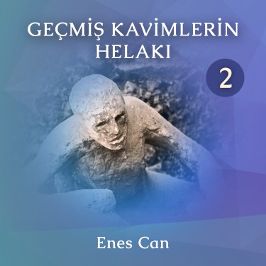 Geçmiş Kavimlerin Helakı 2 - Enes Can