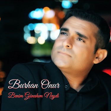 Benim Günahım Neydi - Burhan Onur