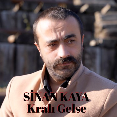 Kralı Gelse - Sinan Kaya