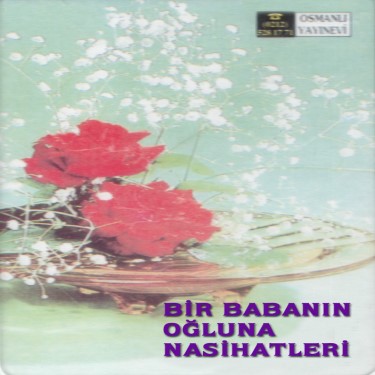 Bir Baba'nın Oğluna Nasihatları - Abdülkadir Dedeoğlu - Sadrettin Kılıç - Neşe Mesutoğlu