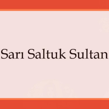Sarı Saltuk Sultan - Çeşitli Sanatçılar