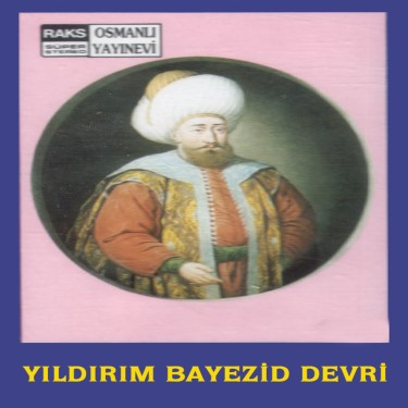 Yıldırım Bayezid Han - Hayri Küçükdeniz - Emin Şaylan - Sabahattin Erbil