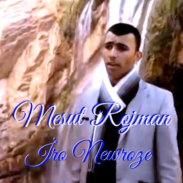 İro Newroze - Mesut Rojman