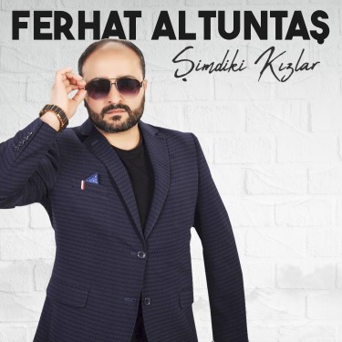 Şimdiki Kızlar - Ferhat Altuntaş