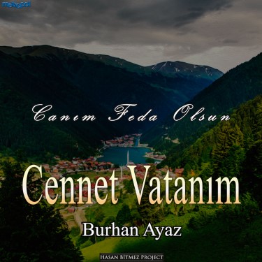 Canım Feda Olsun Cennet Vatanım - Hasan Bitmez - Burhan Ayaz