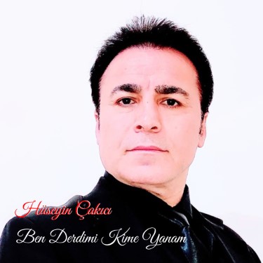 Ben Derdimi Kime Yanam - Hüseyin Çakıcı