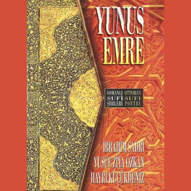 Yunus Emre - Osmanlı Sufi Şiirleri - Hayri Küçükdeniz - Yusuf Ziya Özkan - İbrahim Sadri