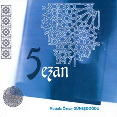 Beş Ezan - Mustafa Özcan Güneşdoğdu