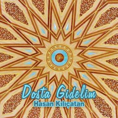 Dosta Gidelim - Hasan Kılıçatan