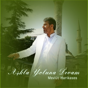 Aşkla Yoluna Devam - Mevlüt Harikases
