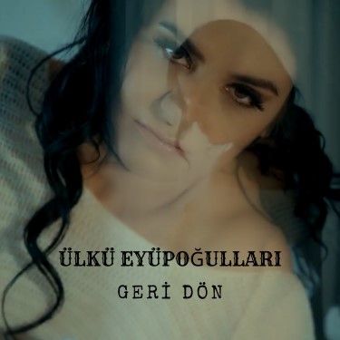 Geri Dön - Ülkü Eyüpuğulları