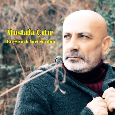 Bir Sivaslı Yari Sevdim - Mustafa Çıtır
