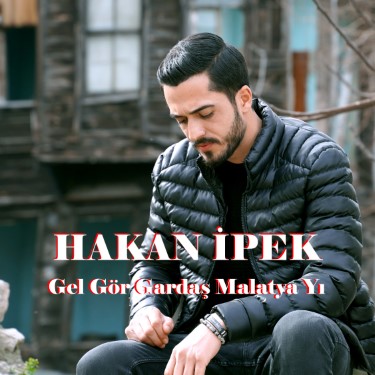 Gel Gör Gardaş Malatya'yı - Hakan İpek