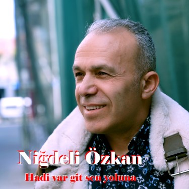 Hadi Var Git Sen Yoluna - Niğdeli Özkan