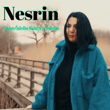 Oraları Özledim Malatya'yı Özledim - Nesrin