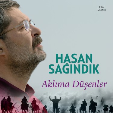 Aklıma Düşenler - Hasan Sağındık
