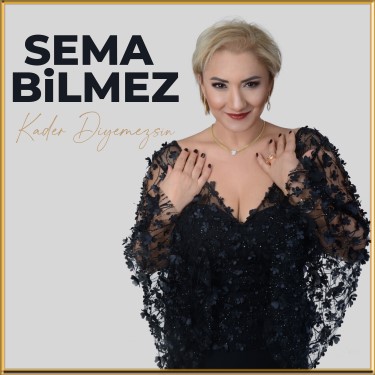 Kader Diyemezsin - Sema Bilmez