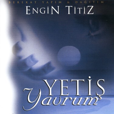 Yetiş Yavrum - Engin Titiz