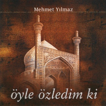 Öyle Özledim Ki - Mehmet Yılmaz
