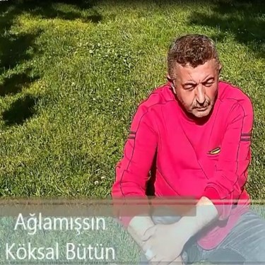 Ağlamışsın - Köksal Bütün