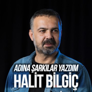 Adına Şarkılar Yazdım - Halit Bilgiç