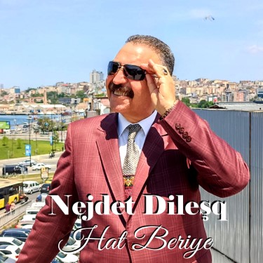 Hat Beriye - Nejdet Dileşq