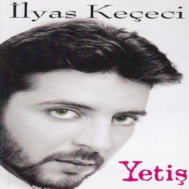 Yetiş - İlyas Keçeci