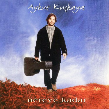Nereye Kadar - Aykut Kuşkaya