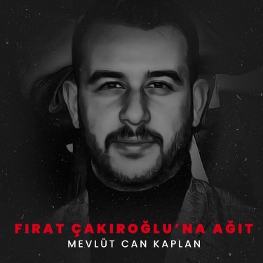 Fırat Çakıroğlu'na Ağıt - Mevlüt Can Kaplan
