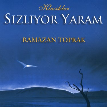 Klasikler - Sızlıyor Yaram - Ramazan Toprak