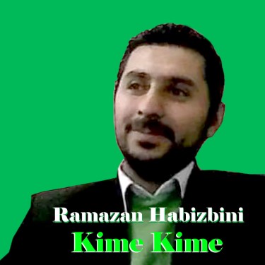 Kime Kime - Ramazan Habizbini