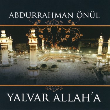 Yalvar Allah'a - Abdurrahman Önül