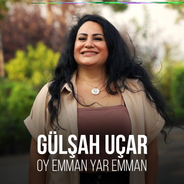 Oy Emman Yar Emman - Gülşah Uçar