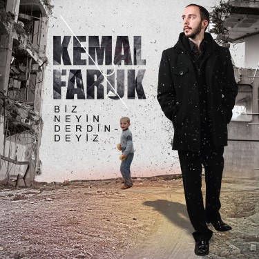 Biz Neyin Derdindeyiz - Kemal Faruk