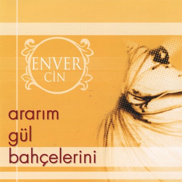 Ararım Gül Bahçelerini - Enver Cin