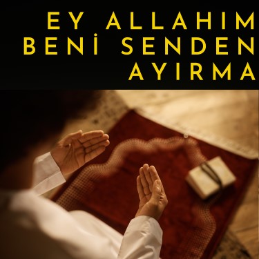 Ey Allahım Beni Senden Ayırma - Kemal Faruk Altınkurt
