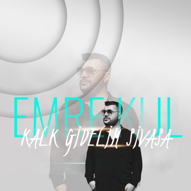 Kalk Gidelim Sivasa - Emre Kul