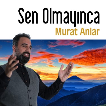Sen Olmayınca - Murat Anlar