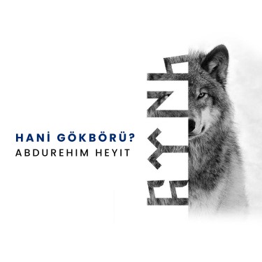 Hani Gökbörü? - Abdurehim Heyit
