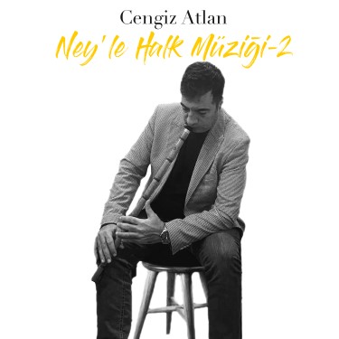 Ney'le Halk Müziği-2 - Cengiz Atlan
