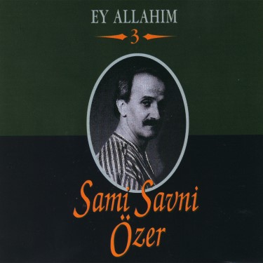 Ey Allahım 3 - Sami Savni Özer