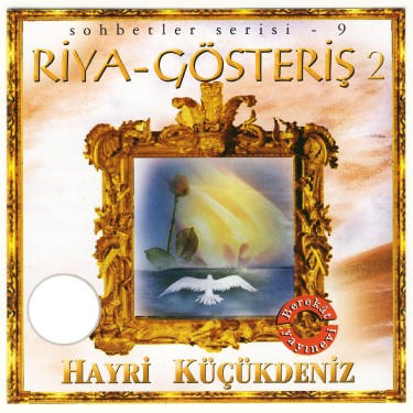 Sohbetler Serisi - Riya Gösteriş 2 - Hayri Küçükdeniz