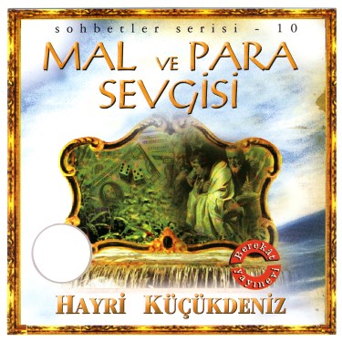 Sohbetler Serisi - Mal ve Para Sevgisi - Hayri Küçükdeniz