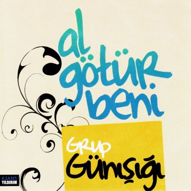 Al Götür Beni - Grup Günışığı
