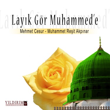 Layık Gör Muhammede - Muhammed Raşit Akpınar - Mehmet Cesur