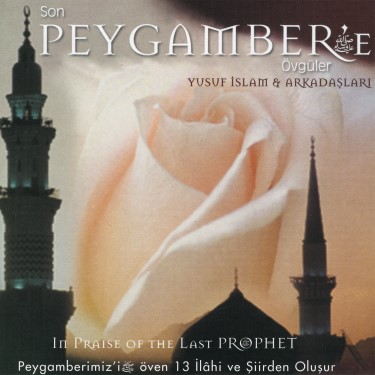 Son Peygamber’e Övgüler - Yusuf İslam